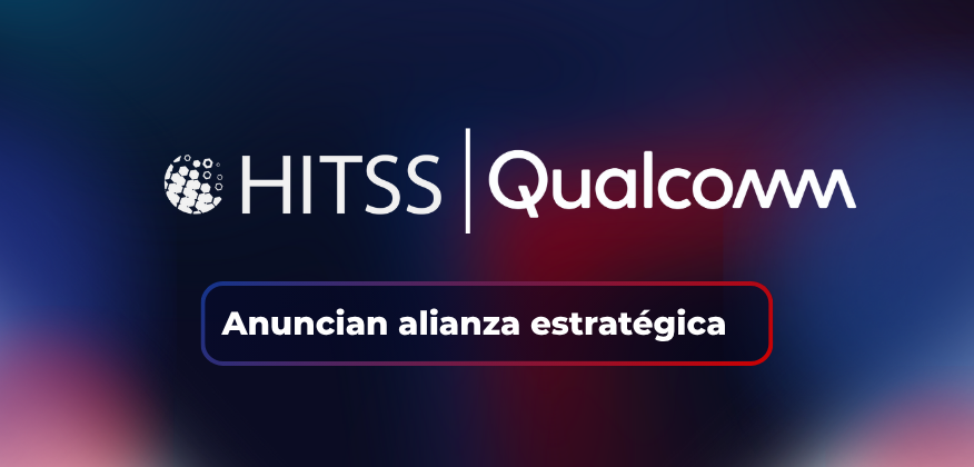 HITSS y Qualcomm anuncian alianza estratégica para impulsar la transformación digital en América Latina con Edge, IoT e IA